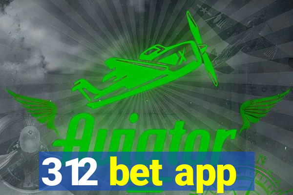 312 bet app